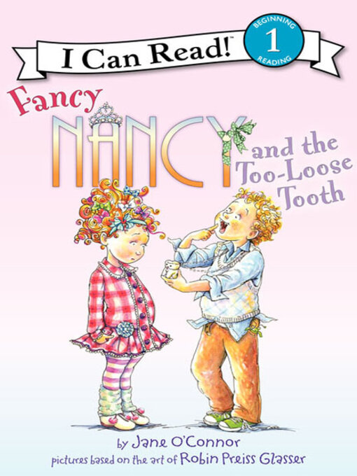 Jane O'Connor创作的Fancy Nancy and the Too-Loose Tooth作品的详细信息 - 可供借阅